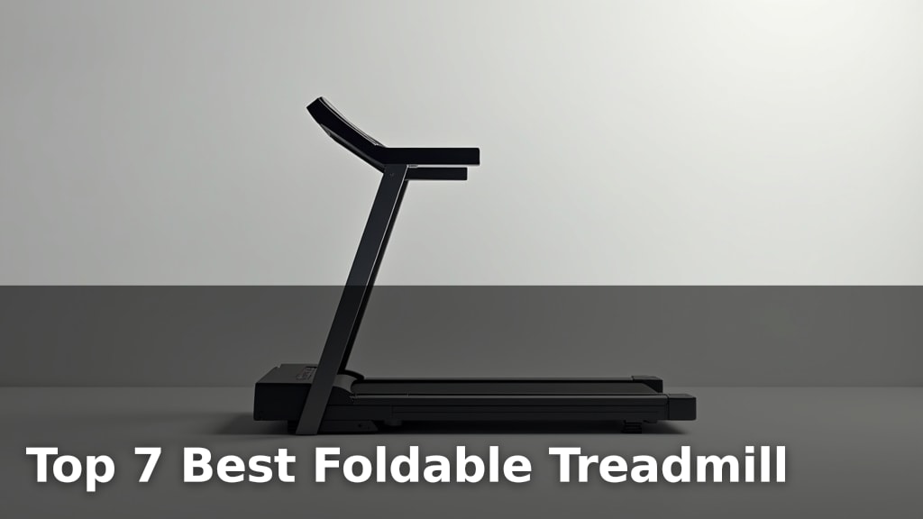 Top 7 Best Foldable Treadmill