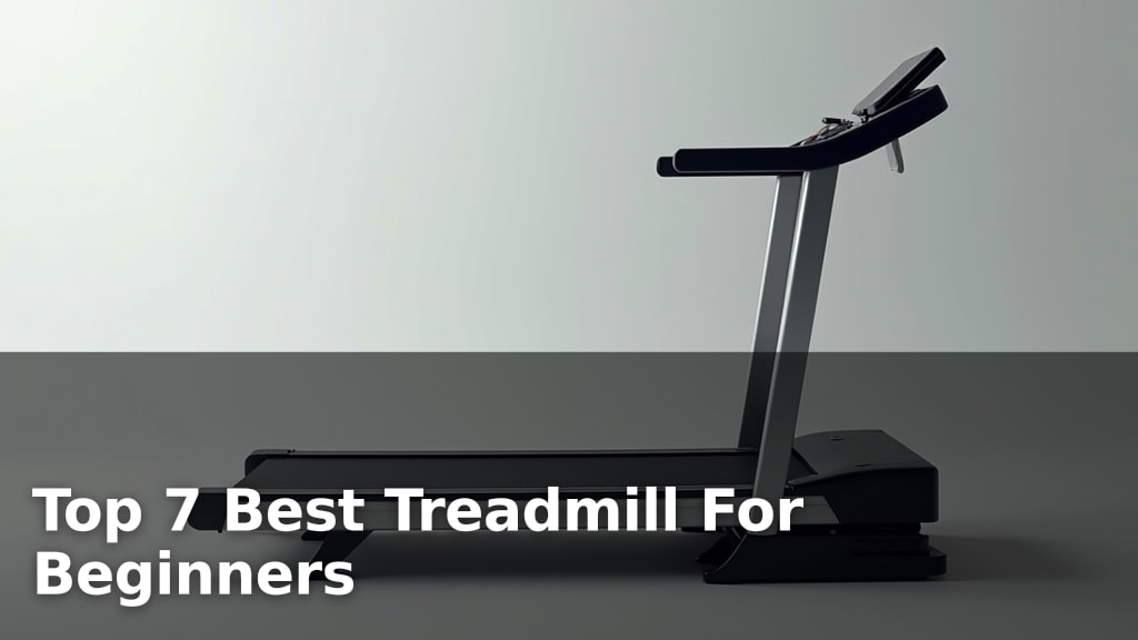 Top 7 Best Treadmill For Beginners