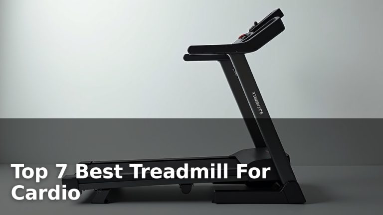 Top 7 Best Treadmill For Cardio