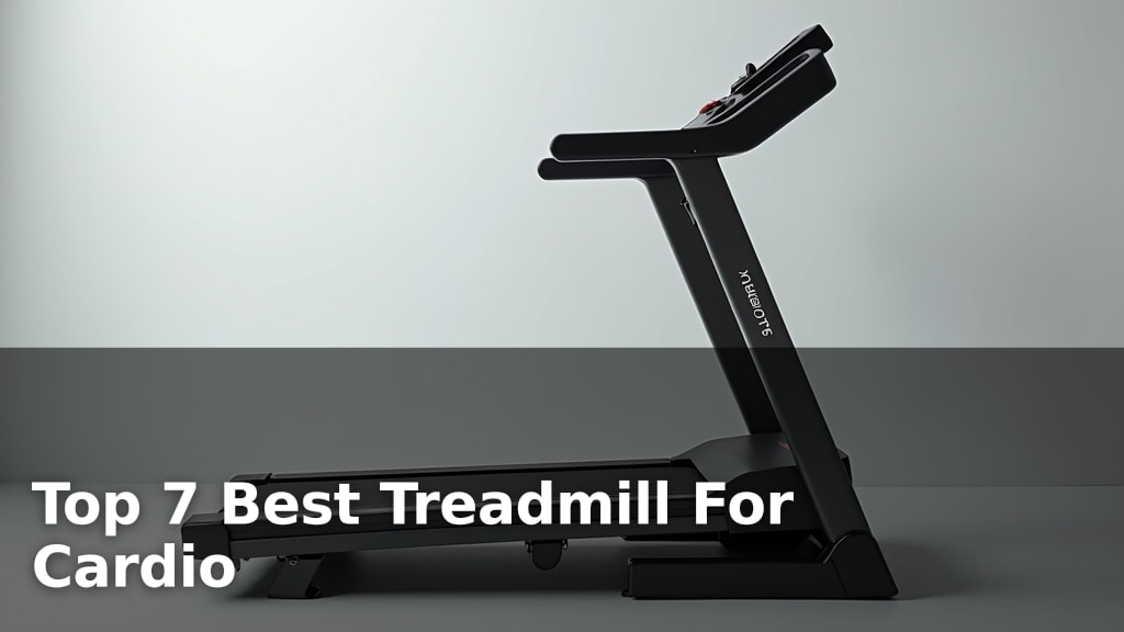Top 7 Best Treadmill For Cardio