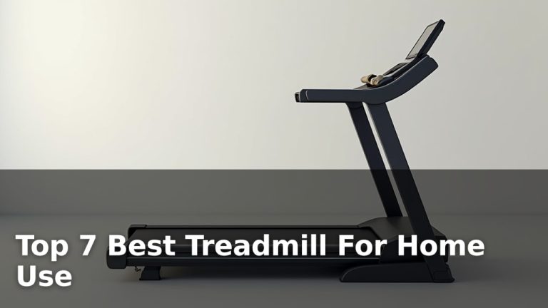 Top 7 Best Treadmill For Home Use