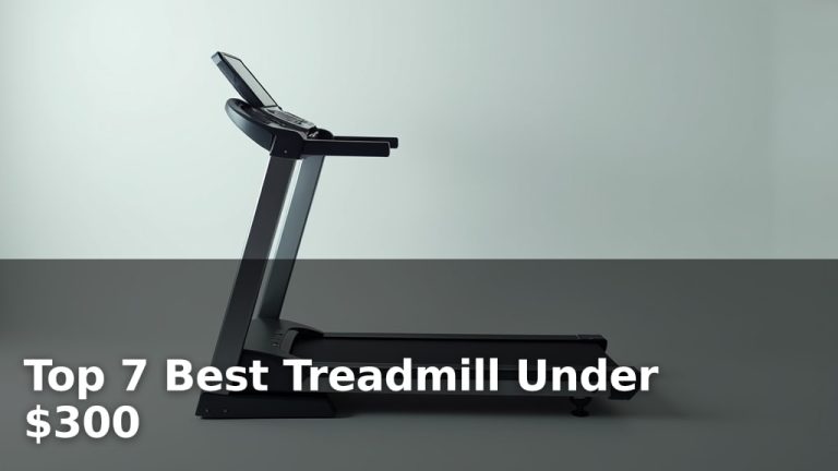 Top 7 Best Treadmill Under $300