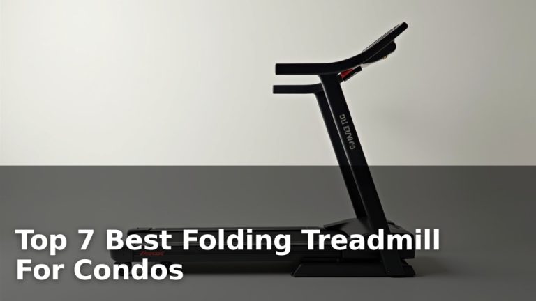 Top 7 Best Folding Treadmill For Condos