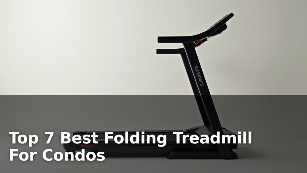 Top 7 Best Folding Treadmill For Condos