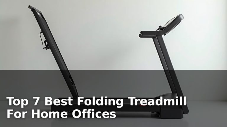 Top 7 Best Folding Treadmill For Home Offices