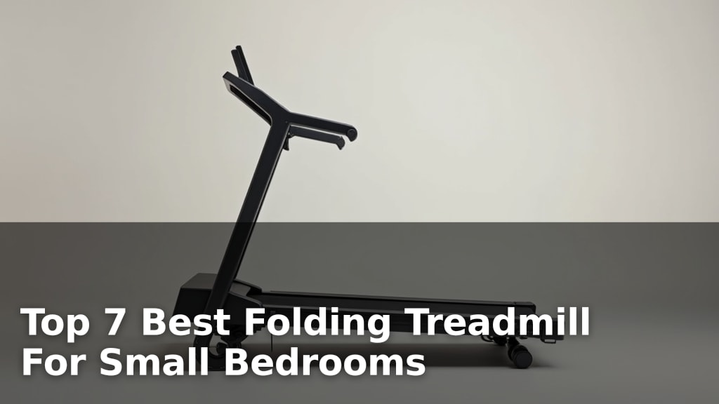Top 7 Best Folding Treadmill For Small Bedrooms