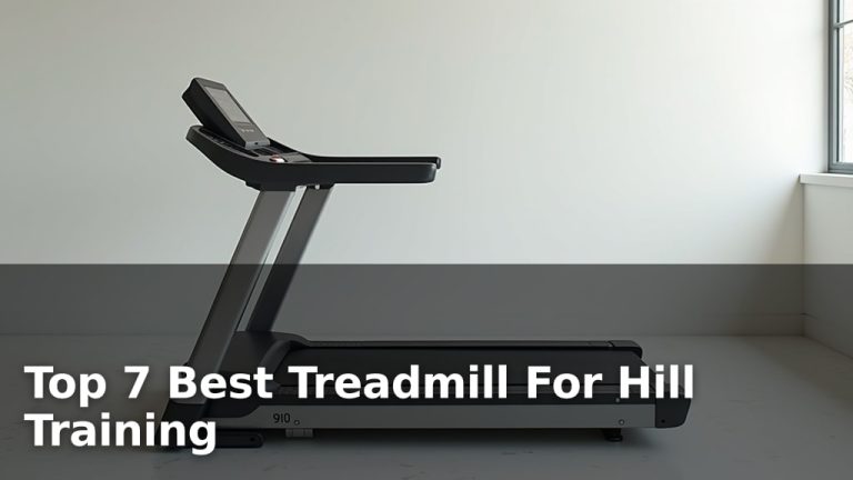 Top 7 Best Treadmill For Hill Training