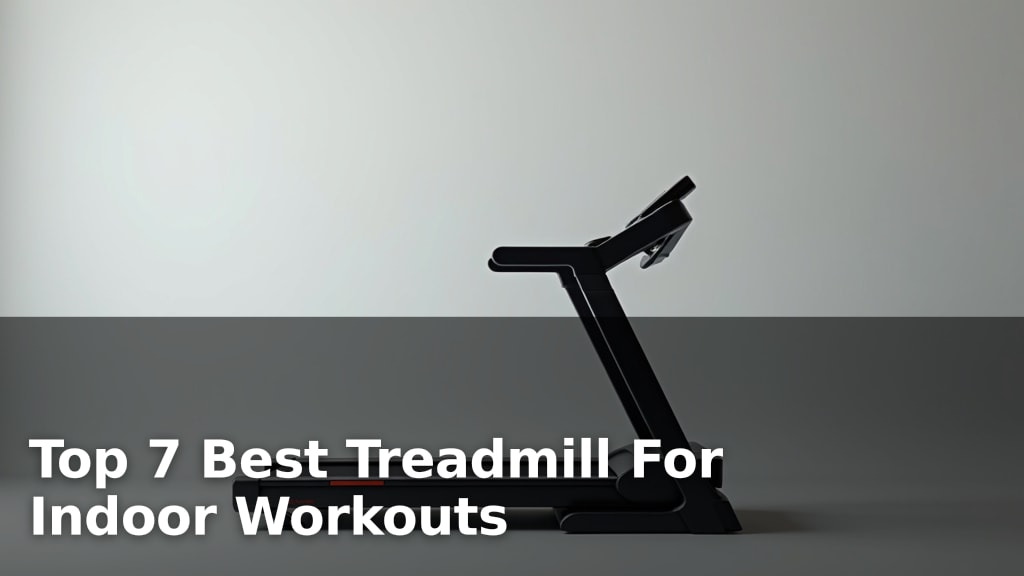Top 7 Best Treadmill For Indoor Workouts