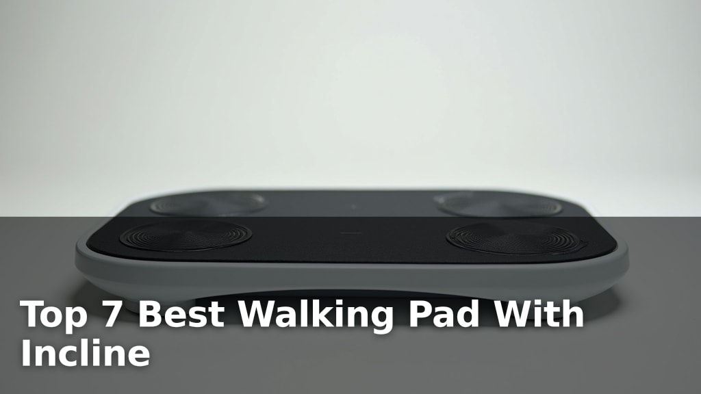 Top 7 Best Walking Pad With Incline