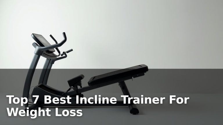 Top 7 Best Incline Trainer For Weight Loss
