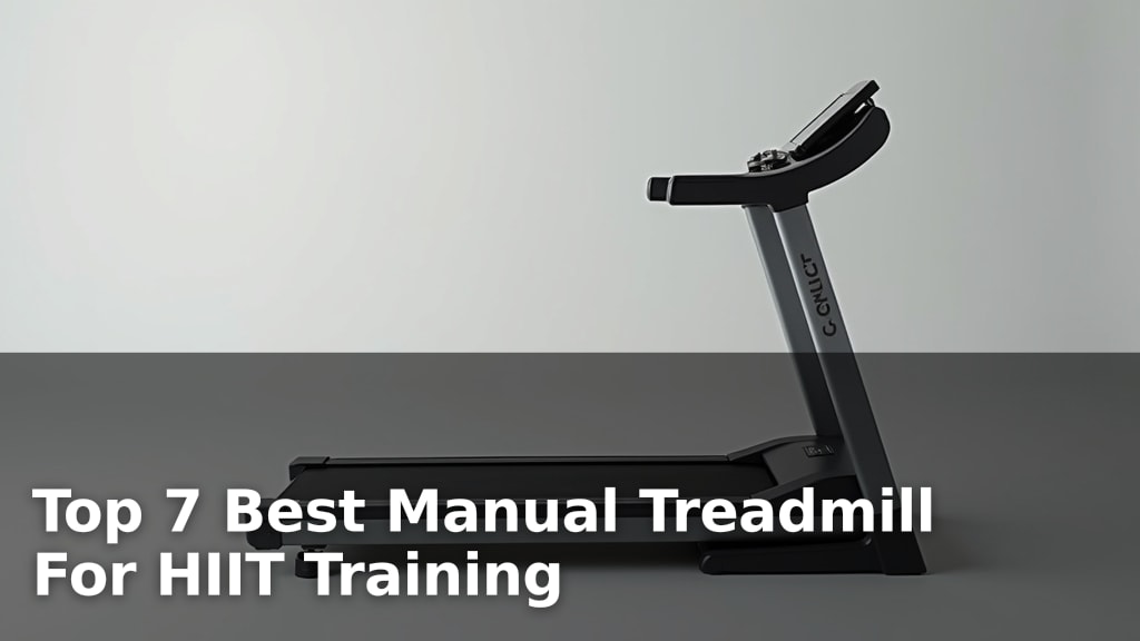 Top 7 Best Manual Treadmill For HIIT Training