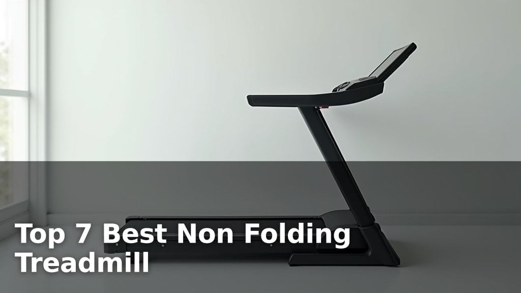 Top 7 Best Non Folding Treadmill