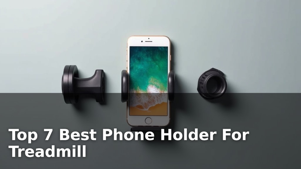 Top 7 Best Phone Holder For Treadmill