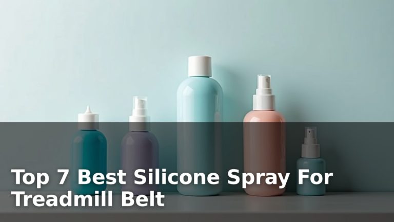 Top 7 Best Silicone Spray For Treadmill Belt