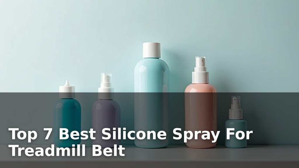 Top 7 Best Silicone Spray For Treadmill Belt
