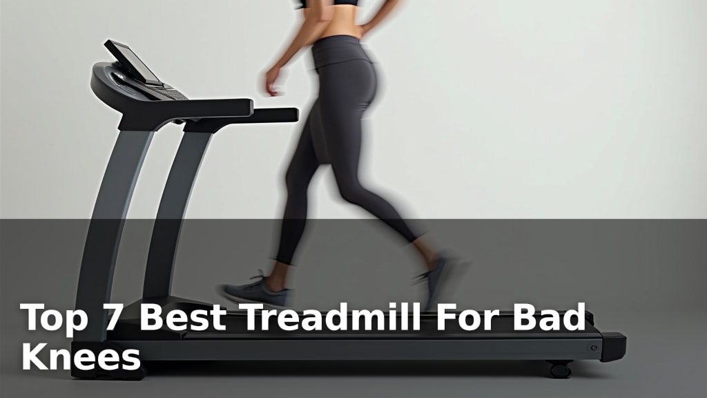 Top 7 Best Treadmill For Bad Knees