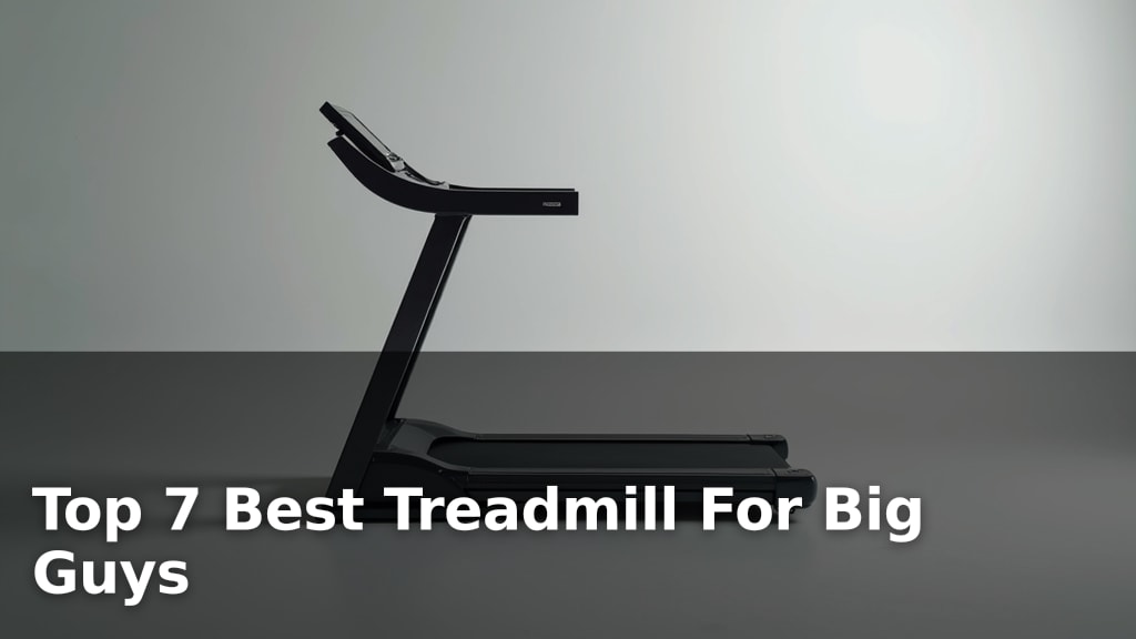 Top 7 Best Treadmill For Big Guys