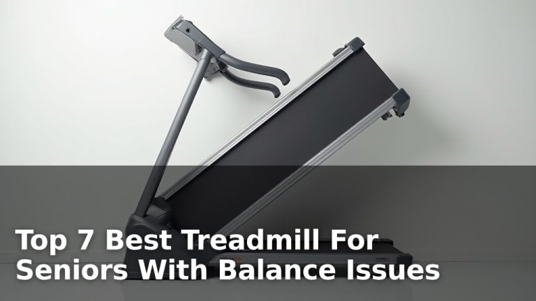 Top 7 Best Treadmill For Seniors With Balance Issues