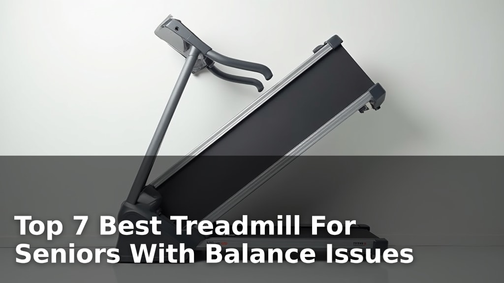 Top 7 Best Treadmill For Seniors With Balance Issues