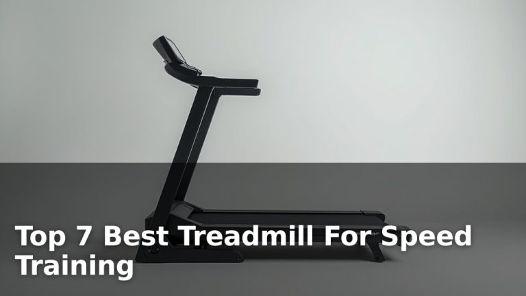 Top 7 Best Treadmill For Speed Training