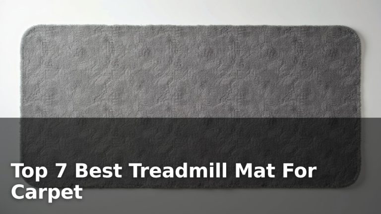 Top 7 Best Treadmill Mat For Carpet