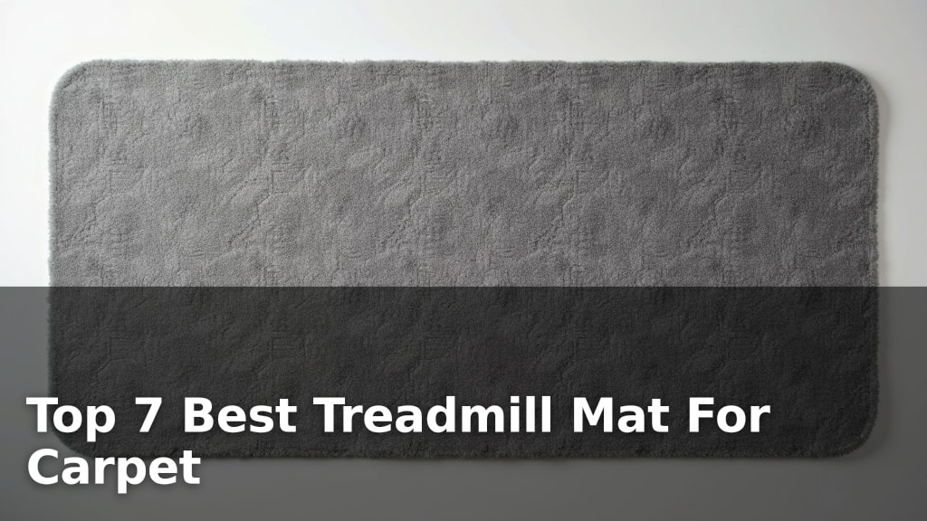 Top 7 Best Treadmill Mat For Carpet