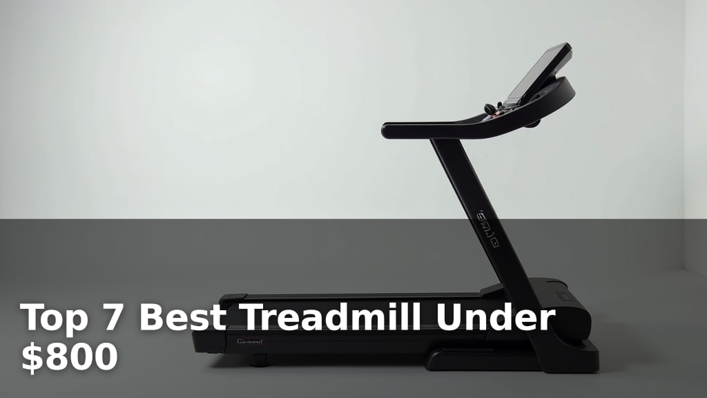Top 7 Best Treadmill Under $800