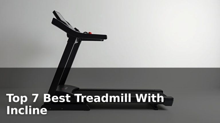 Top 7 Best Treadmill With Incline