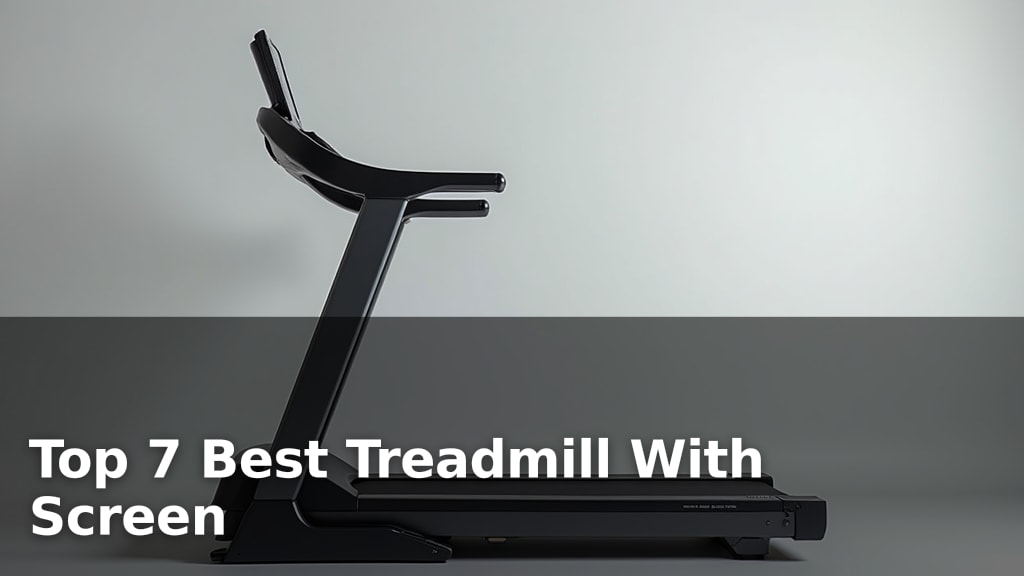 Top 7 Best Treadmill With Screen