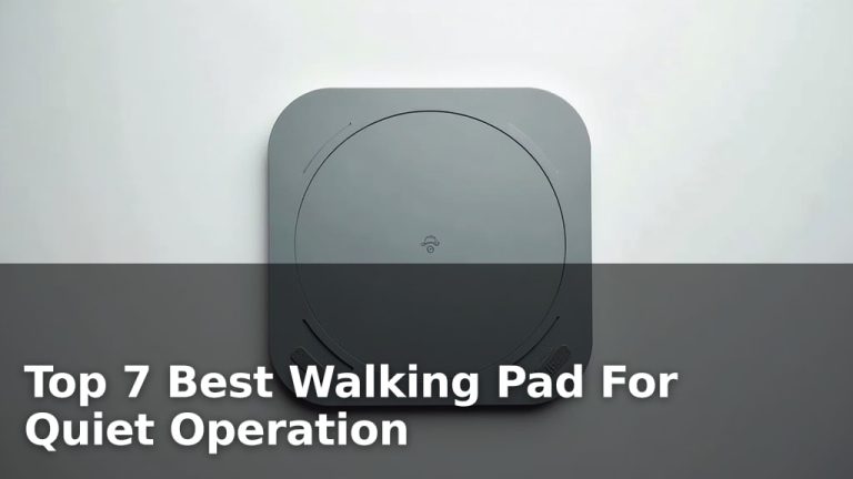 Top 7 Best Walking Pad For Quiet Operation