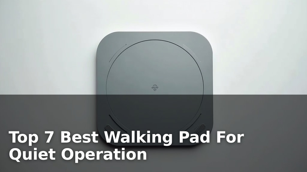 Top 7 Best Walking Pad For Quiet Operation