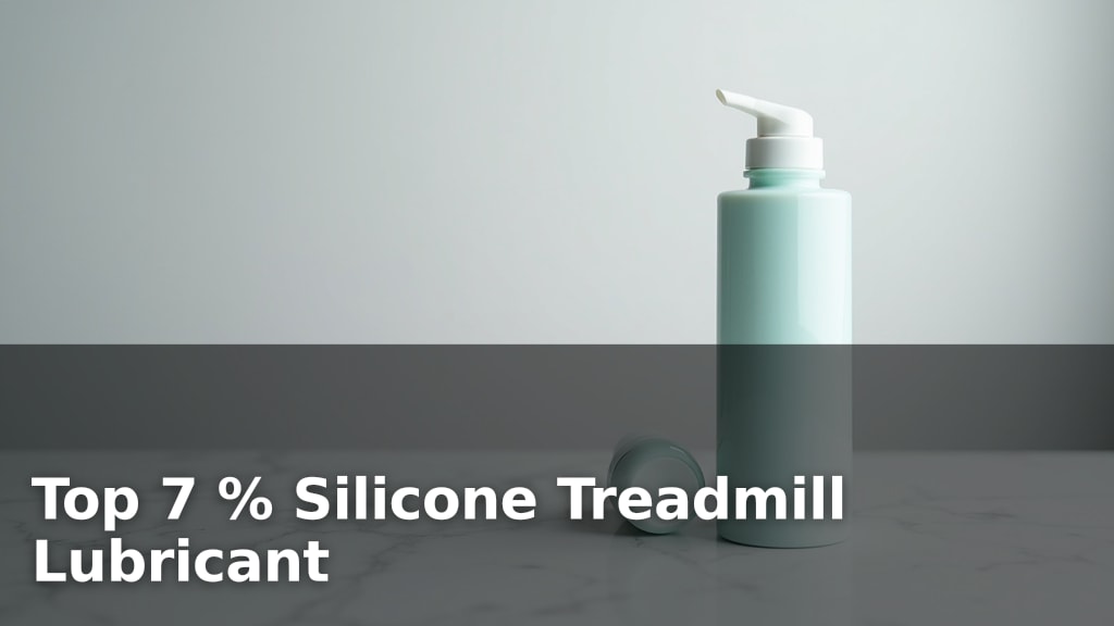 Top 7 % Silicone Treadmill Lubricant