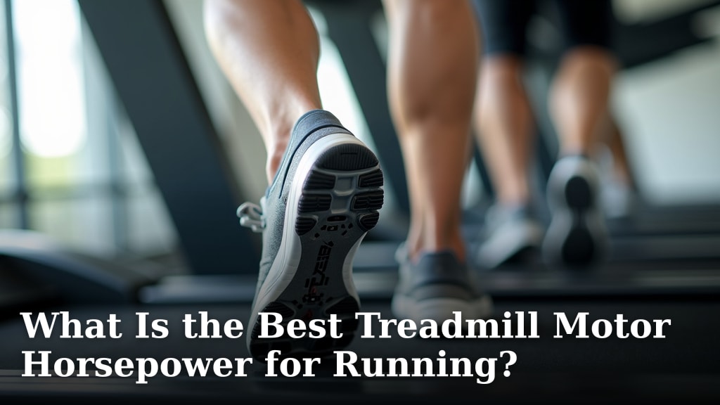 What Is the Best Treadmill Motor Horsepower for Running?