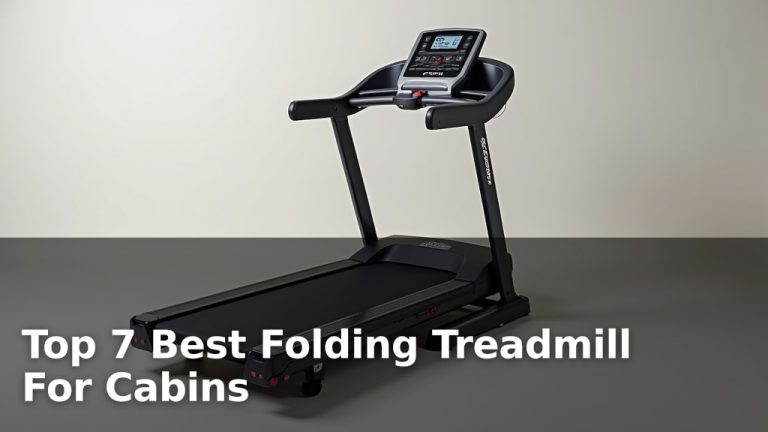 Top 7 Best Folding Treadmill For Cabins