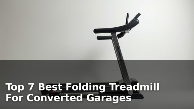 Top 7 Best Folding Treadmill For Converted Garages