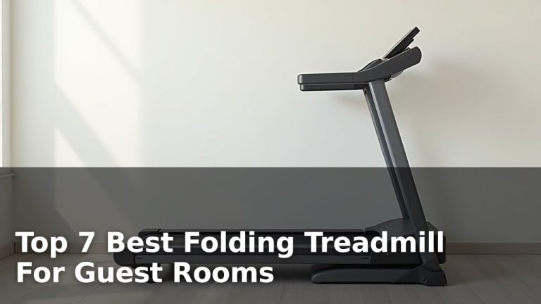 Top 7 Best Folding Treadmill For Guest Rooms