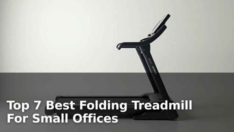 Top 7 Best Folding Treadmill For Small Offices