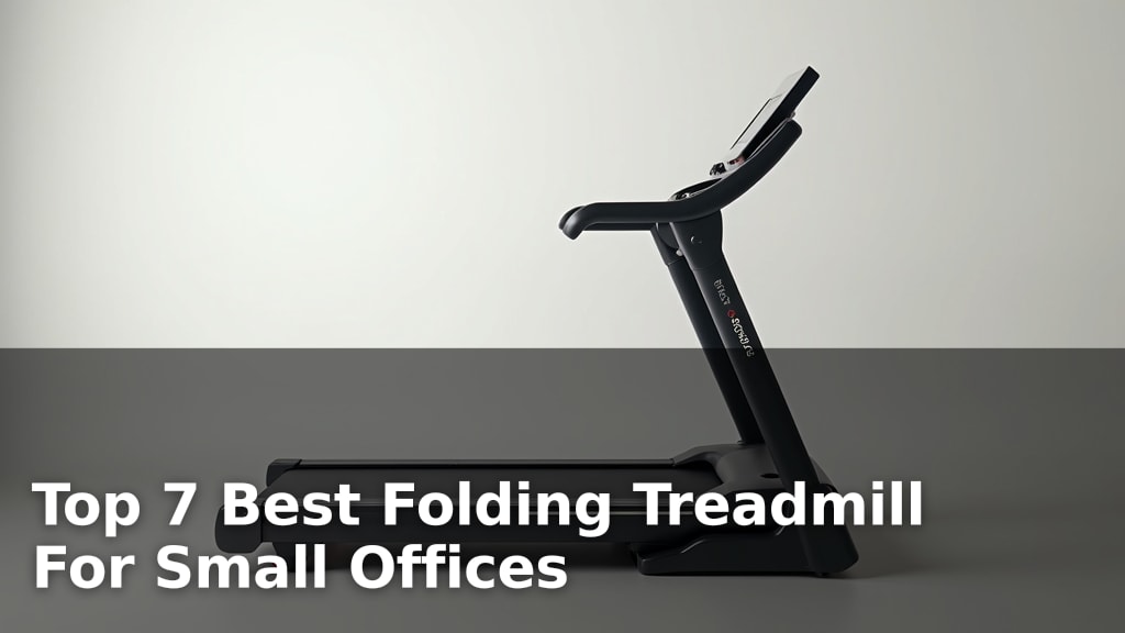 Top 7 Best Folding Treadmill For Small Offices