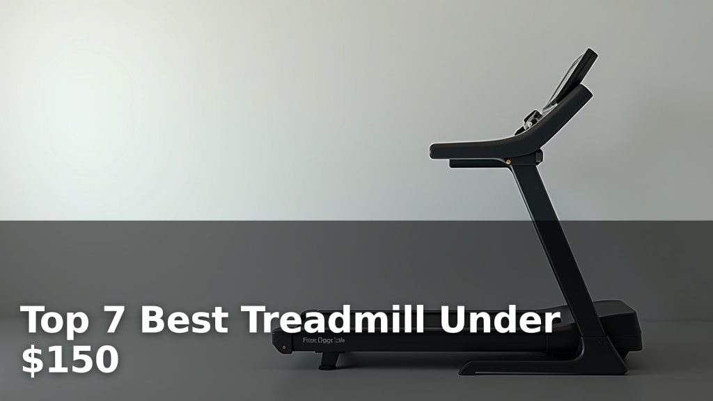 Top 7 Best Treadmill Under $150